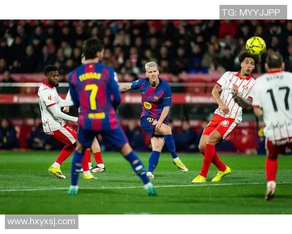 巴塞罗那与赫罗纳精彩对决全场录像回放及精彩瞬间分析 巴塞罗那与赫罗纳精彩对决全场录像回放及精彩瞬间分析